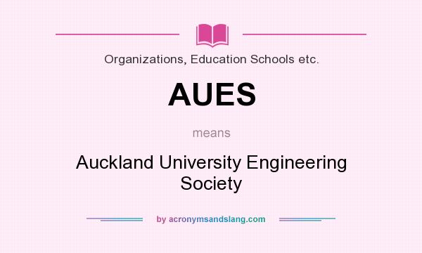 What does AUES mean? It stands for Auckland University Engineering Society