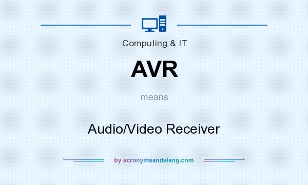 What does AVR mean? It stands for Audio/Video Receiver
