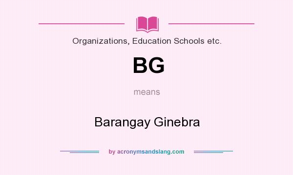 What does BG mean? It stands for Barangay Ginebra