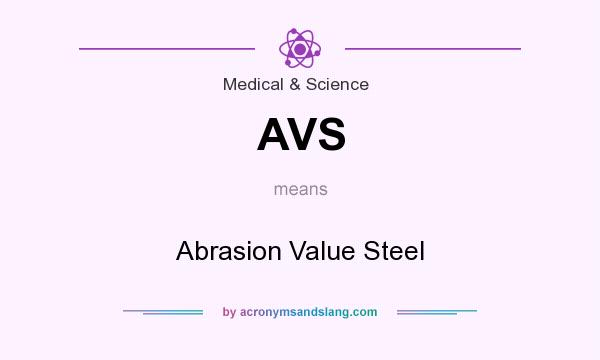 What does AVS mean? It stands for Abrasion Value Steel