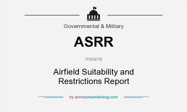 What does ASRR mean? It stands for Airfield Suitability and Restrictions Report