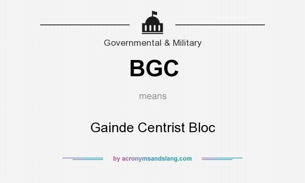 What does BGC mean? It stands for Gainde Centrist Bloc