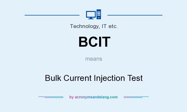 What does BCIT mean? It stands for Bulk Current Injection Test