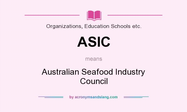 What does ASIC mean? It stands for Australian Seafood Industry Council