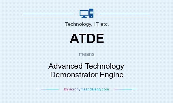 What does ATDE mean? It stands for Advanced Technology Demonstrator Engine