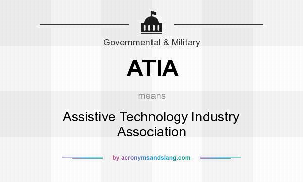What does ATIA mean? It stands for Assistive Technology Industry Association
