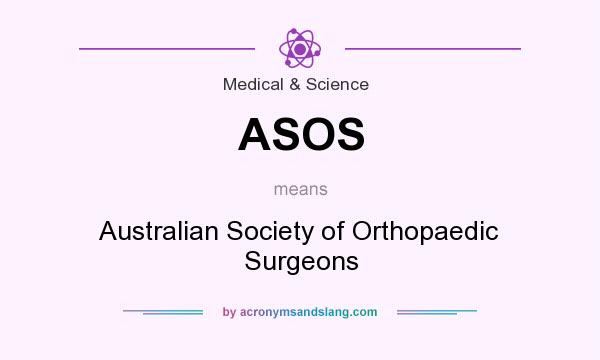 What does ASOS mean? It stands for Australian Society of Orthopaedic Surgeons