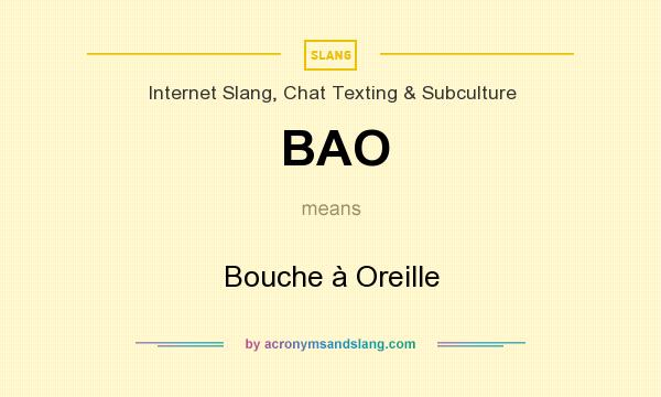 What does BAO mean? It stands for Bouche à Oreille