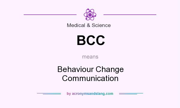 What does BCC mean? It stands for Behaviour Change Communication