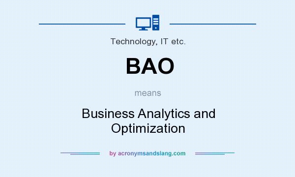What does BAO mean? It stands for Business Analytics and Optimization