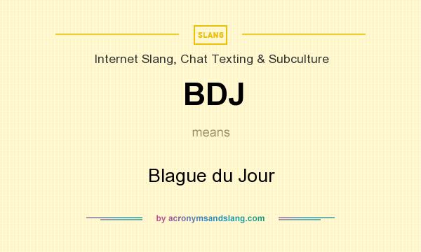 What does BDJ mean? It stands for Blague du Jour