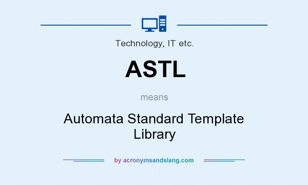 What does ASTL mean? It stands for Automata Standard Template Library