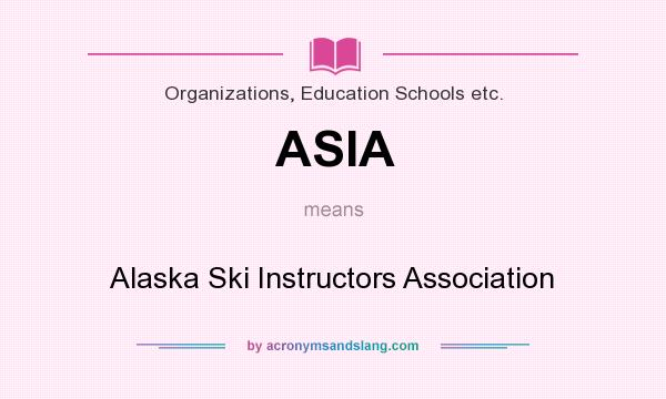 What does ASIA mean? It stands for Alaska Ski Instructors Association