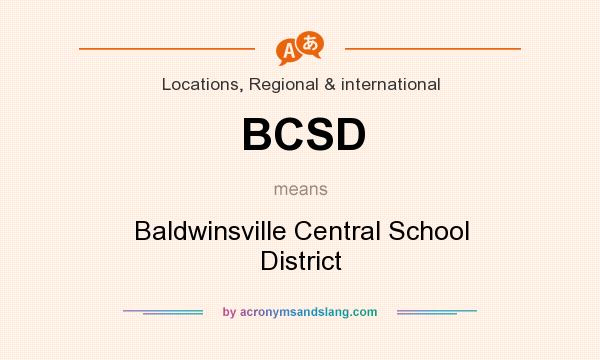 What does BCSD mean? It stands for Baldwinsville Central School District