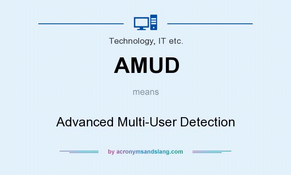 What does AMUD mean? It stands for Advanced Multi-User Detection