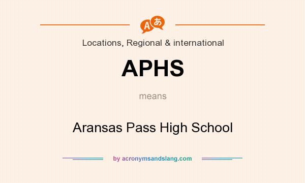 What does APHS mean? It stands for Aransas Pass High School