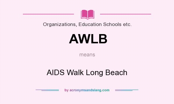 What does AWLB mean? It stands for AIDS Walk Long Beach
