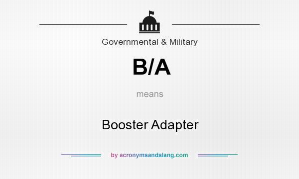 What does B/A mean? It stands for Booster Adapter