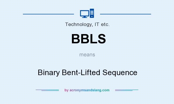 What does BBLS mean? It stands for Binary Bent-Lifted Sequence