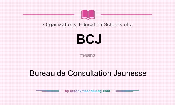 What does BCJ mean? It stands for Bureau de Consultation Jeunesse