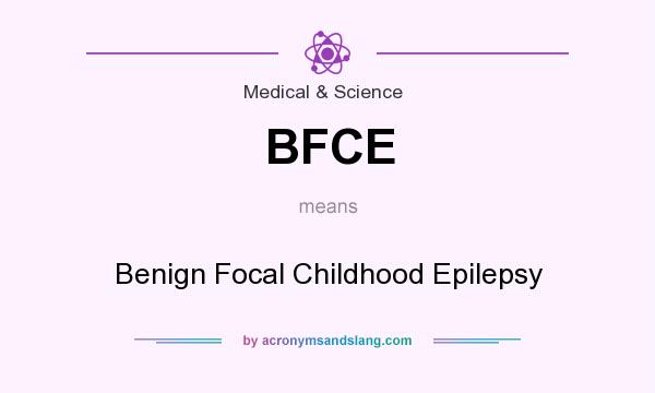 What does BFCE mean? It stands for Benign Focal Childhood Epilepsy