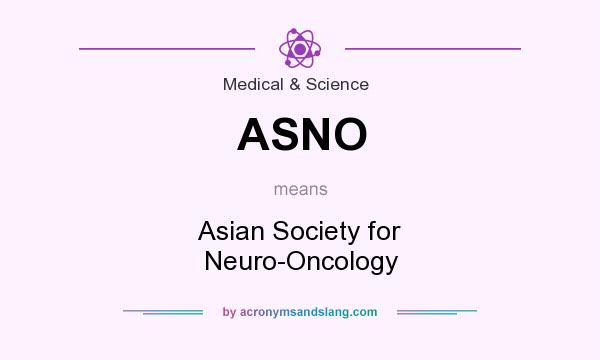 What does ASNO mean? It stands for Asian Society for Neuro-Oncology