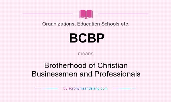 What does BCBP mean? It stands for Brotherhood of Christian Businessmen and Professionals