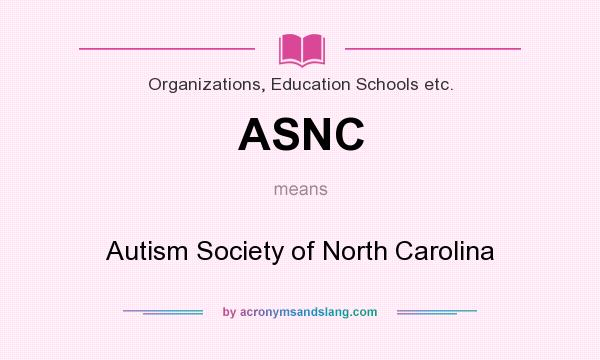 What does ASNC mean? It stands for Autism Society of North Carolina
