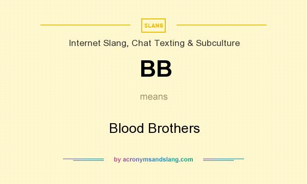 What does BB mean? It stands for Blood Brothers
