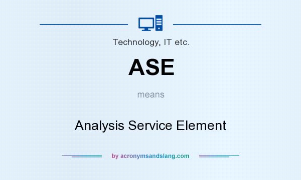What does ASE mean? It stands for Analysis Service Element