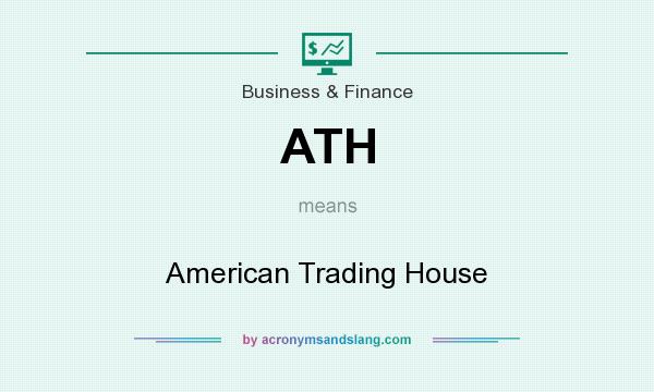 What does ATH mean? It stands for American Trading House