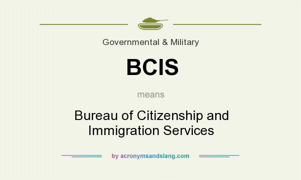 What does BCIS mean? It stands for Bureau of Citizenship and Immigration Services