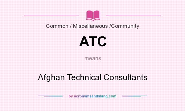 What does ATC mean? It stands for Afghan Technical Consultants
