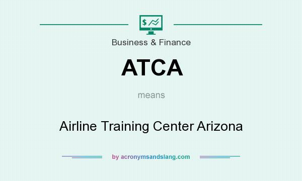 What does ATCA mean? It stands for Airline Training Center Arizona