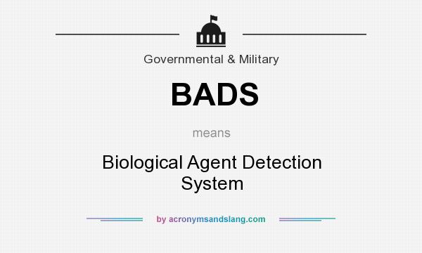 What does BADS mean? It stands for Biological Agent Detection System