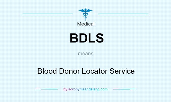 What does BDLS mean? It stands for Blood Donor Locator Service
