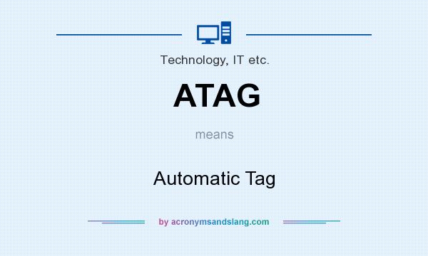 What does ATAG mean? It stands for Automatic Tag