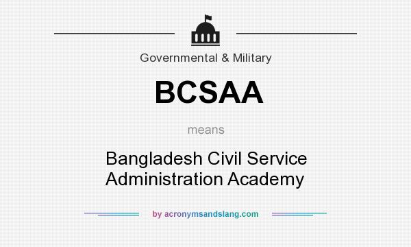 What does BCSAA mean? It stands for Bangladesh Civil Service Administration Academy