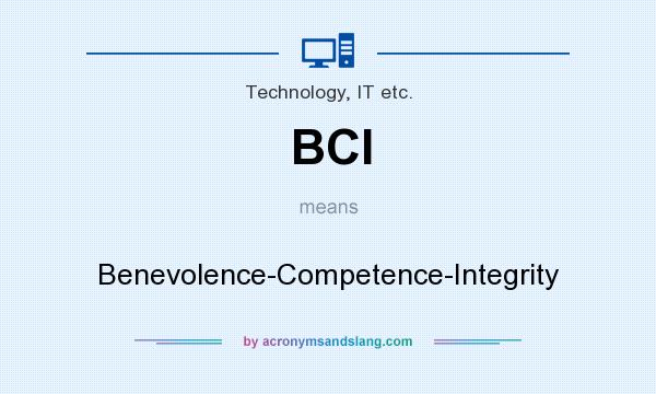 What does BCI mean? It stands for Benevolence-Competence-Integrity