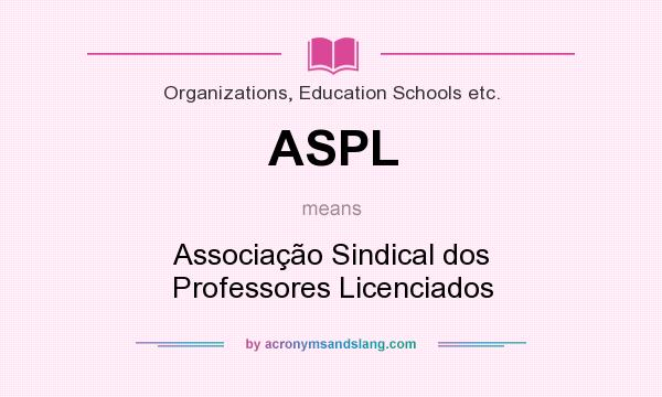What does ASPL mean? It stands for Associação Sindical dos Professores Licenciados