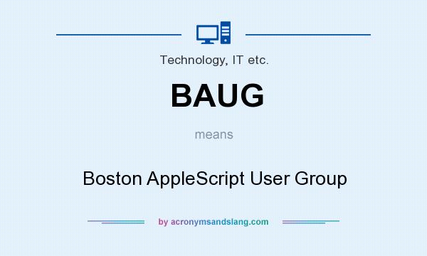 What does BAUG mean? It stands for Boston AppleScript User Group