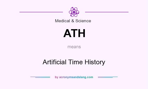 What does ATH mean? It stands for Artificial Time History