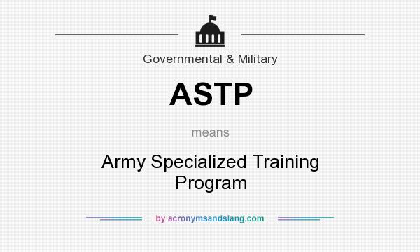 What does ASTP mean? It stands for Army Specialized Training Program