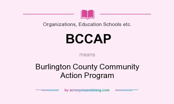 What does BCCAP mean? It stands for Burlington County Community Action Program