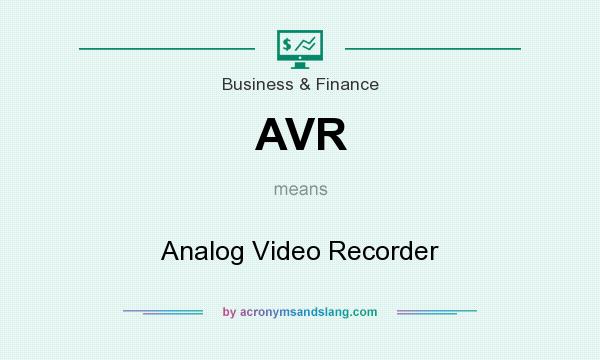 What does AVR mean? It stands for Analog Video Recorder