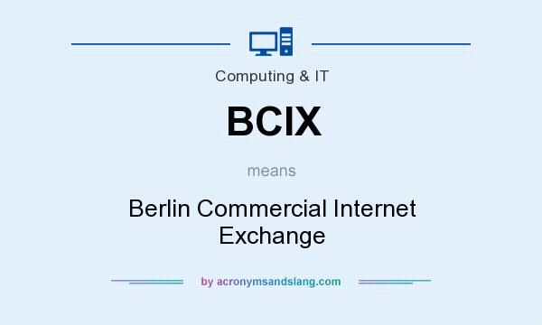 What does BCIX mean? It stands for Berlin Commercial Internet Exchange
