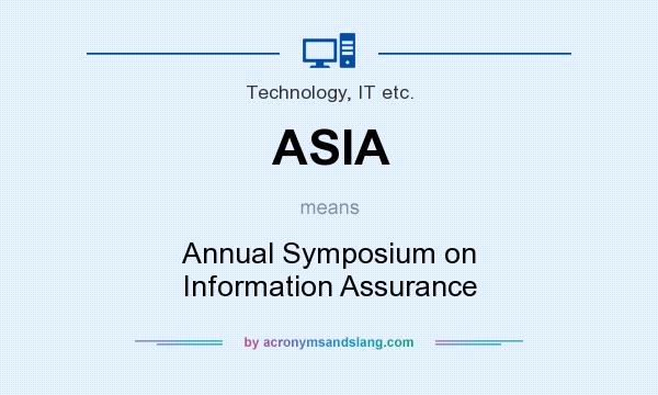 What does ASIA mean? It stands for Annual Symposium on Information Assurance