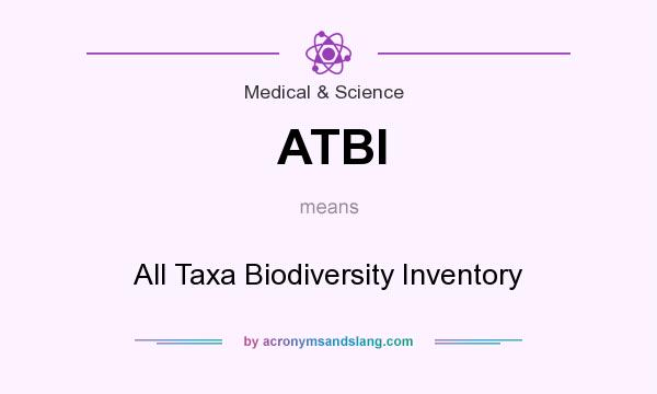 What does ATBI mean? It stands for All Taxa Biodiversity Inventory