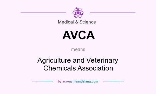 What does AVCA mean? It stands for Agriculture and Veterinary Chemicals Association