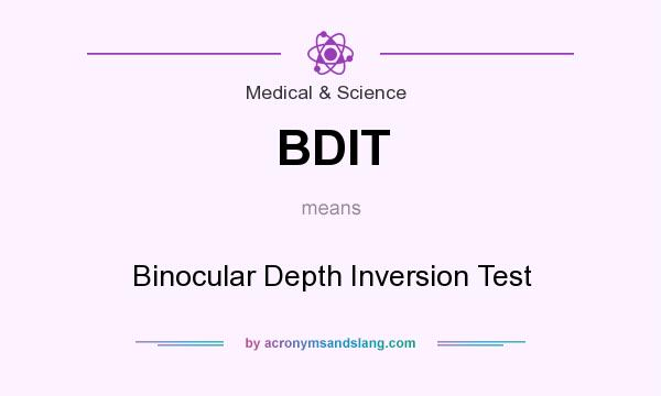 What does BDIT mean? It stands for Binocular Depth Inversion Test